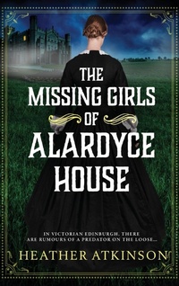 Abbildung von: The Missing Girls of Alardyce House - Boldwood Books Ltd