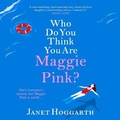 Cover: Who Do You Think You Are Maggie Pink? - Boldwood Books Ltd