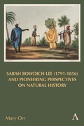 Cover: Sarah Bowdich Lee (1791-1856) and Pioneering Perspectives on Natural History - Anthem Press