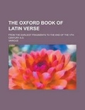 Cover: The Oxford Book of Latin Verse; From the Earliest Fragments to the End of the Vth Century A.D. - Rarebooksclub.com