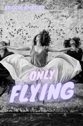 Cover: Only Flying - Unsolicited Press