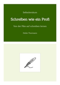 Abbildung von: Selbstlernkurs: Schreiben wie ein Profi - Heike Thormann