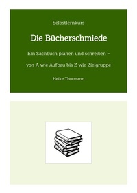 Abbildung von: Selbstlernkurs: Die Bücherschmiede - Heike Thormann