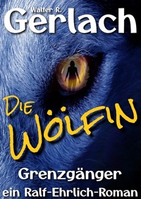 Abbildung von: Grenzgänger: die Wölfin - Tredition