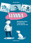Cover: Hanna - Wackelpudding-Beine, Freundinnentage und das Gl&uuml;ck der Erde - Ueberreuter