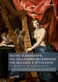 Abbildung von: Nuove scenografie del collezionismo europeo tra Seicento e Ottocento - De Gruyter