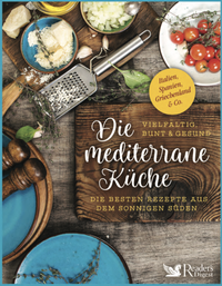 Abbildung von: Die mediterrane Küche - vielfältig, bunt und gesund - Reader's Digest Deutschland Schweiz Österreich
