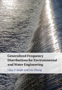Cover: Generalized Frequency Distributions for Environmental and Water Engineering - Cambridge University Press