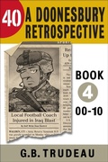 Cover: 40: A Doonesbury Retrospective, 2000 to 2010 - Andrews McMeel Publishing, LLC