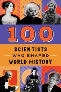Cover: 100 Scientists Who Shaped World History - Sourcebooks Explore