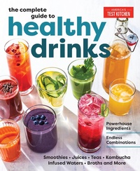 Abbildung von: The Complete Guide to Healthy Drinks - America's Test Kitchen