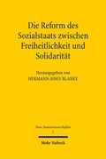 Cover: Die Reform des Sozialstaats zwischen Freiheitlichkeit und Solidarit&auml;t - Mohr Siebeck