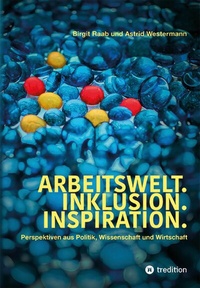 Abbildung von: Arbeitswelt.Inklusion.Inspiration. Umsetzung der UN-Behindertenrechtskonvention. Handlungsempfehlung: Aktionspläne - tredition