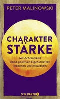 Cover: Charakterst&auml;rke. Mit Achtsamkeit deine positiven Eigenschaften erkennen und entwickeln - O.W. Barth