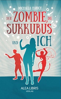 Abbildung von: Der Zombie, die Sukkubus und ich - Alea Libris