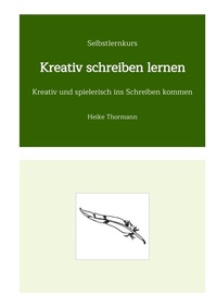Abbildung von: Selbstlernkurs: Kreativ schreiben lernen - Heike Thormann