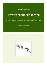 Abbildung von: Selbstlernkurs: Kreativ schreiben lernen - Heike Thormann