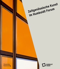 Abbildung von: Zeitgenössische Kunst im Humboldt Forum - Deutscher Kunstverlag