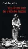 Cover: Die politische Kunst der griechischen Trag&ouml;die - C.H.BECK