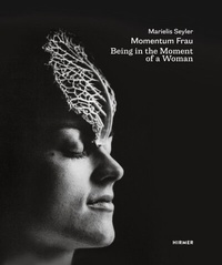 Abbildung von: Marielis Seyler: Momentum Frau / Being in the Moment of a Woman - Hirmer