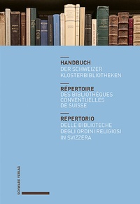 Abbildung von: Handbuch der Schweizer Klosterbibliotheken - Répertoire des bibliothèques conventuelles de Suisse - Repertorio delle biblioteche degli ordini religiosi in Svizzera - Schwabe Verlagsgruppe AG Schwabe Verlag
