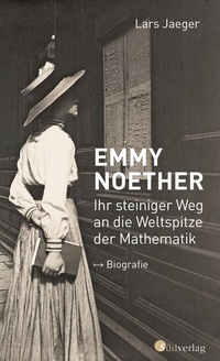 Abbildung von: Emmy Noether. Ihr steiniger Weg an die Weltspitze der Mathematik - Südverlag