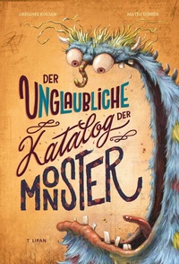 Abbildung von: Der unglaubliche Katalog der Monster - TULIPAN