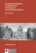 Cover: Die Kaskade im Hofgarten zu Veitsh&ouml;chheim - Auf den Spuren eines fr&auml;nkischen Kleinods - Freunde Mainfr&auml;nkischer Kunst und Geschichte