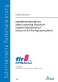 Cover: Implementierung von Manufacturing Execution Systems basierend auf Industrie-4.0-Reifegradmodellen - Apprimus Verlag