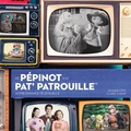 Cover: de Pepinot A La Pat' Patrouille ? Notre Enfance Televisuelle - Musee Canadien de L'Histoire