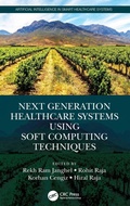 Cover: Next Generation Healthcare Systems Using Soft Computing Techniques - CRC Press