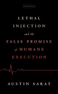 Enlarge image Cover: Lethal Injection and the False Promise of Humane Execution - Stanford Briefs