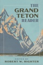 Cover: Grand Teton Reader - University of Utah Press