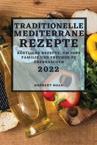 Abbildung von: Traditionelle Mediterrane Rezepte 2022 - NORBERT NOAH