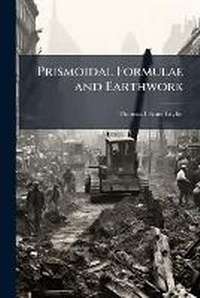 Enlarge image Cover: Prismoidal Formulae and Earthwork - Nabu Press