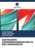 Cover: GESTEUERTE GEWEBEREGENERATION IN DER ENDODONTIE - Verlag Unser Wissen