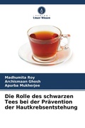 Cover: Die Rolle des schwarzen Tees bei der Pr&auml;vention der Hautkrebsentstehung - Verlag Unser Wissen