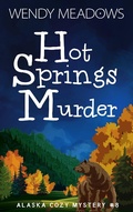 Cover: Hot Springs Murder (Alaska Cozy Mystery, #8) - Majestic Owl Publishing LLC