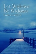 Cover: Let Widows Be Widows - Unsolicited Press