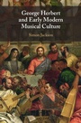Cover: George Herbert and Early Modern Musical Culture - Cambridge University Press