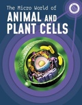 Cover: The Micro World of Animal and Plant Cells - Raintree