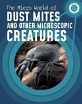 Cover: The Micro World of Dust Mites and Other Microscopic Creatures - Raintree
