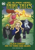 Cover: Black Canary and the Three Bad Bears - Raintree
