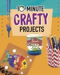Cover: 10-Minute Crafty Projects - Raintree
