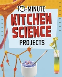 Enlarge image Cover: 10-Minute Kitchen Science Projects - Raintree