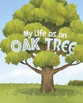 Cover: My Life as an Oak Tree - Raintree