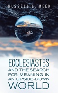 Cover: Ecclesiastes and the Search for Meaning in an Upside-Down World - Hendrickson Publishers