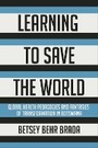 Cover: Learning to Save the World - Cornell University Press