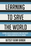 Cover: Learning to Save the World - Cornell University Press