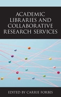 Cover: Academic Libraries and Collaborative Research Services - Rowman & Littlefield Publishers
